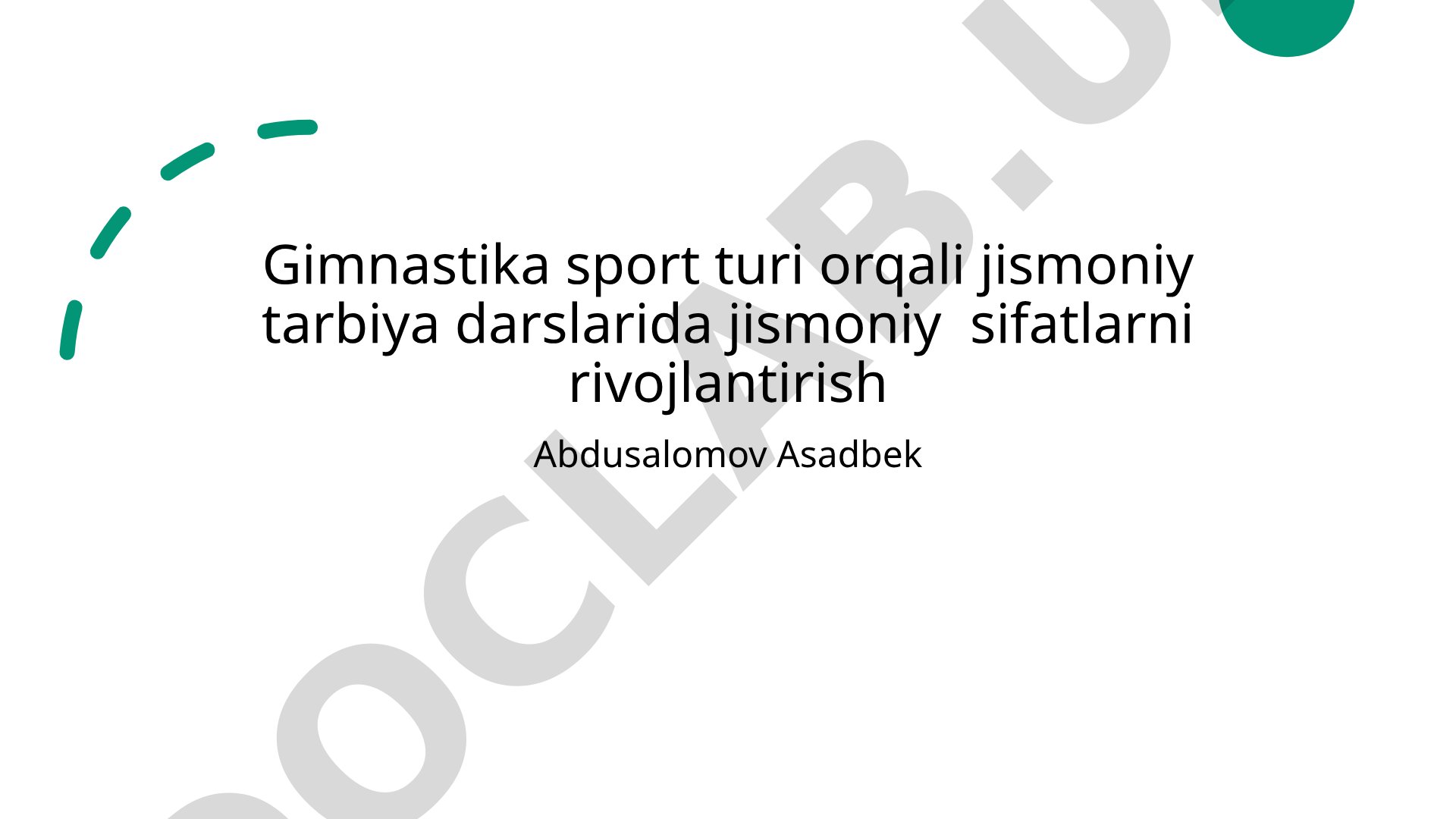 Gimnastika sport turi orqali jismoniy tarbiya darslarida jismoniy sifatlarni rivojlantirish
