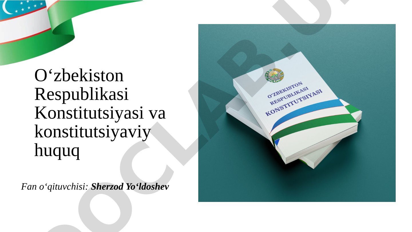 O‘zbekiston Respublikasi Konstitutsiyasi va konstitutsiyaviy huquq