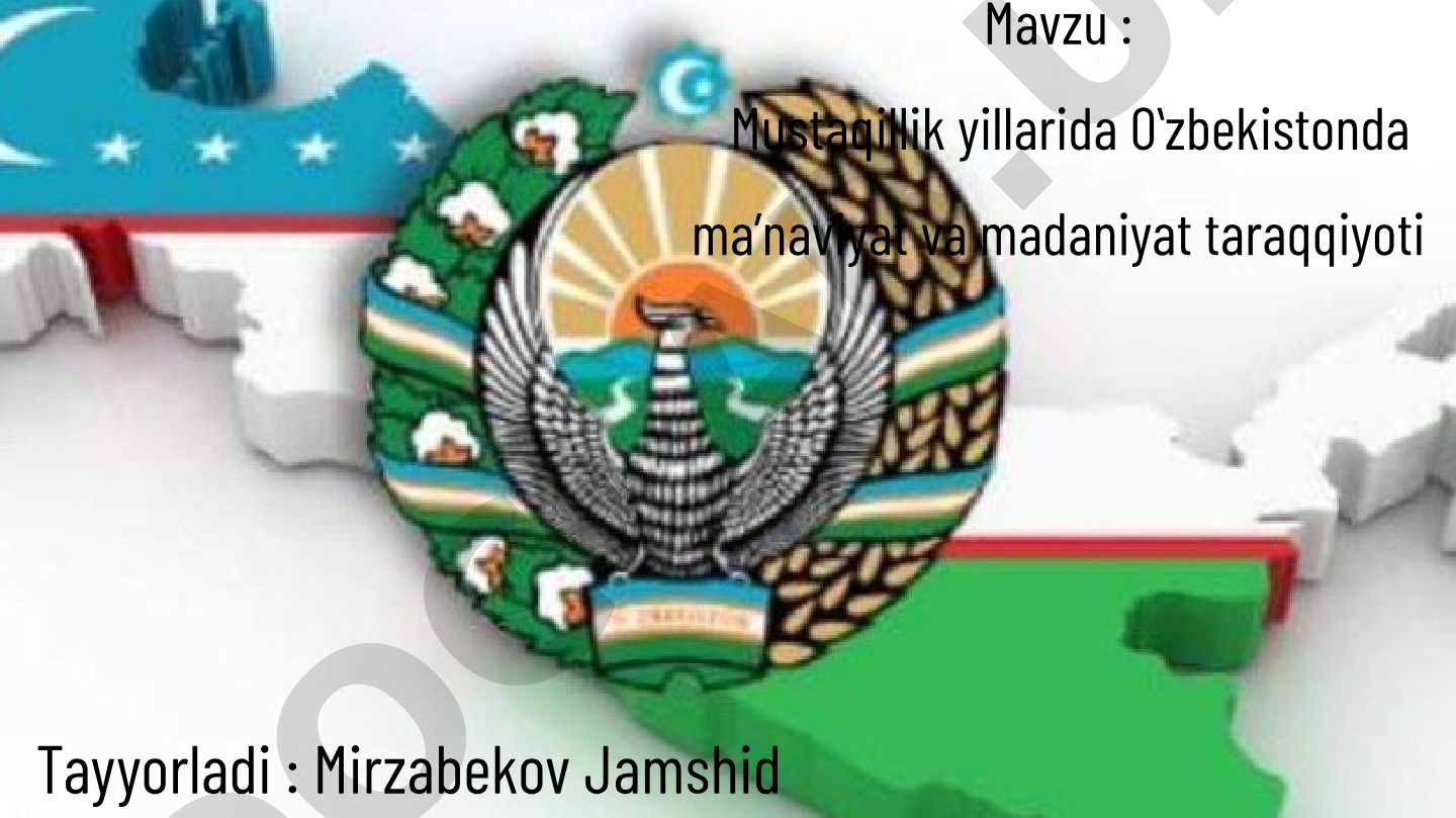 Mustaqillik yillarida Oʻzbekistonda maʼnaviyat va madaniyat taraqqiyoti