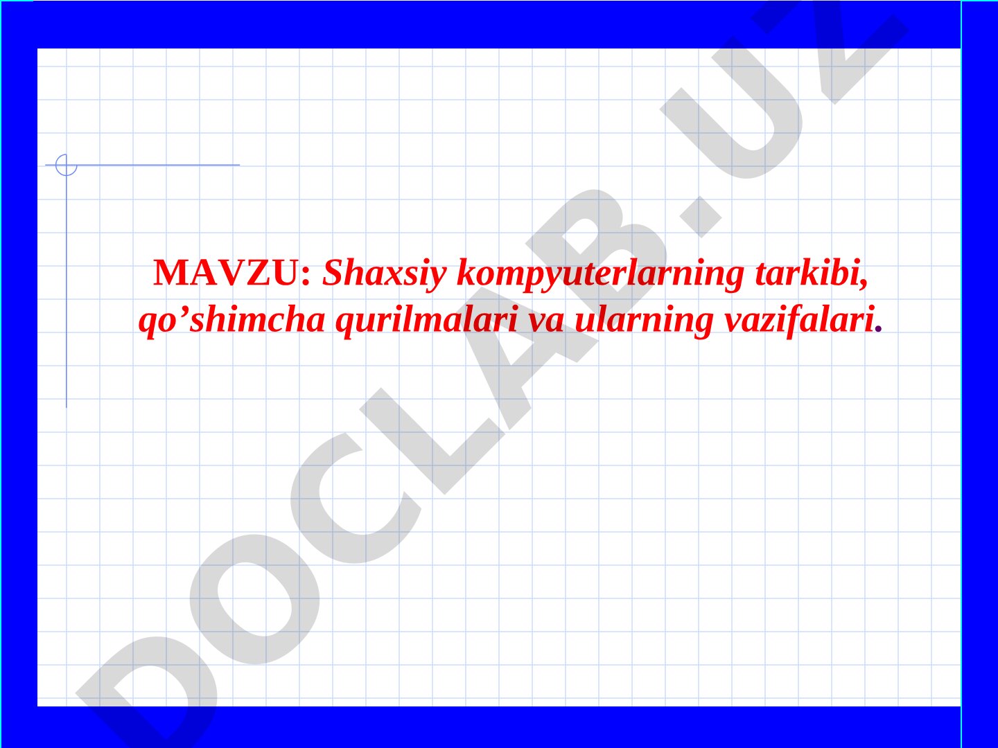 Shaxsiy kompyuterlarning tarkibi, qo’shimcha qurilmalari va ularning vazifalari.