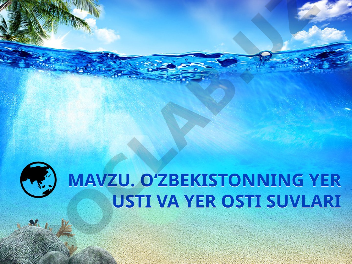 O‘ZBEKISTONNING YER USTI VA YER OSTI SUVLARI