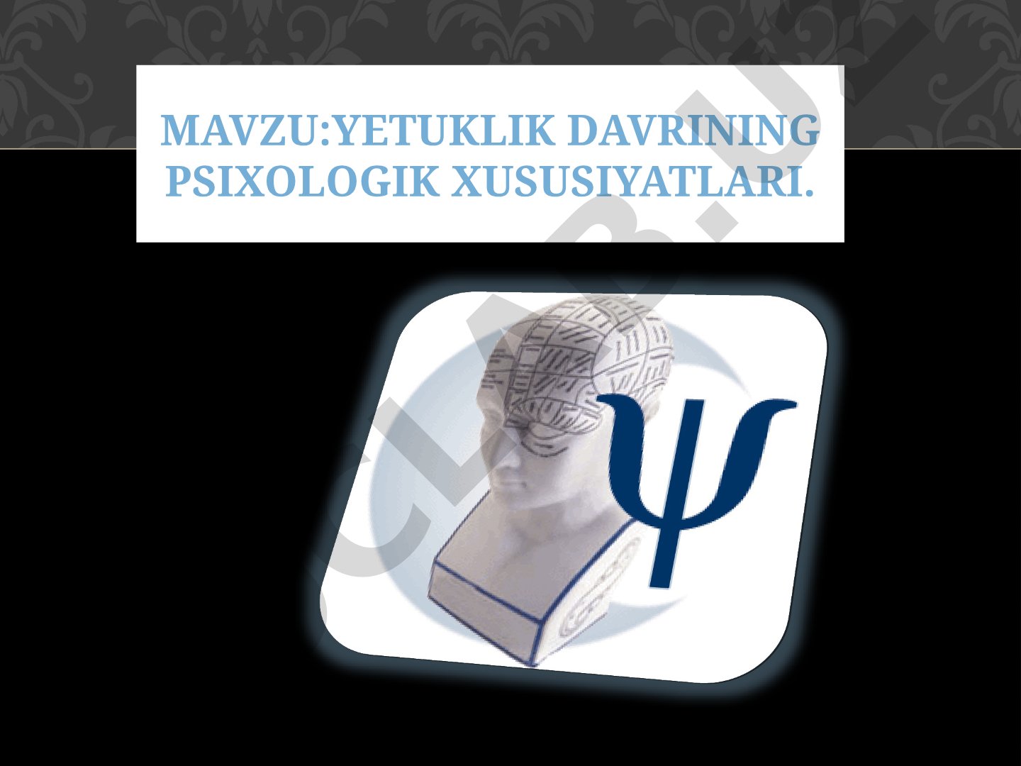 Yetuklik davrining psixologik xususiyatlari