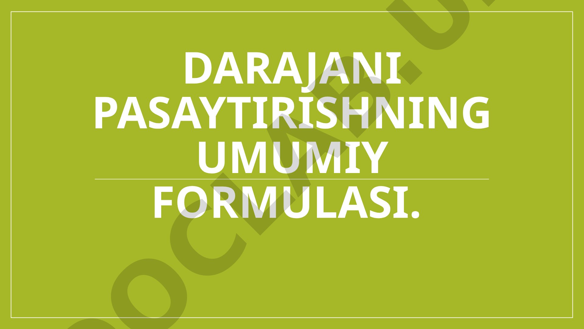 Darajani pasaytirishning umumiy formulasi
