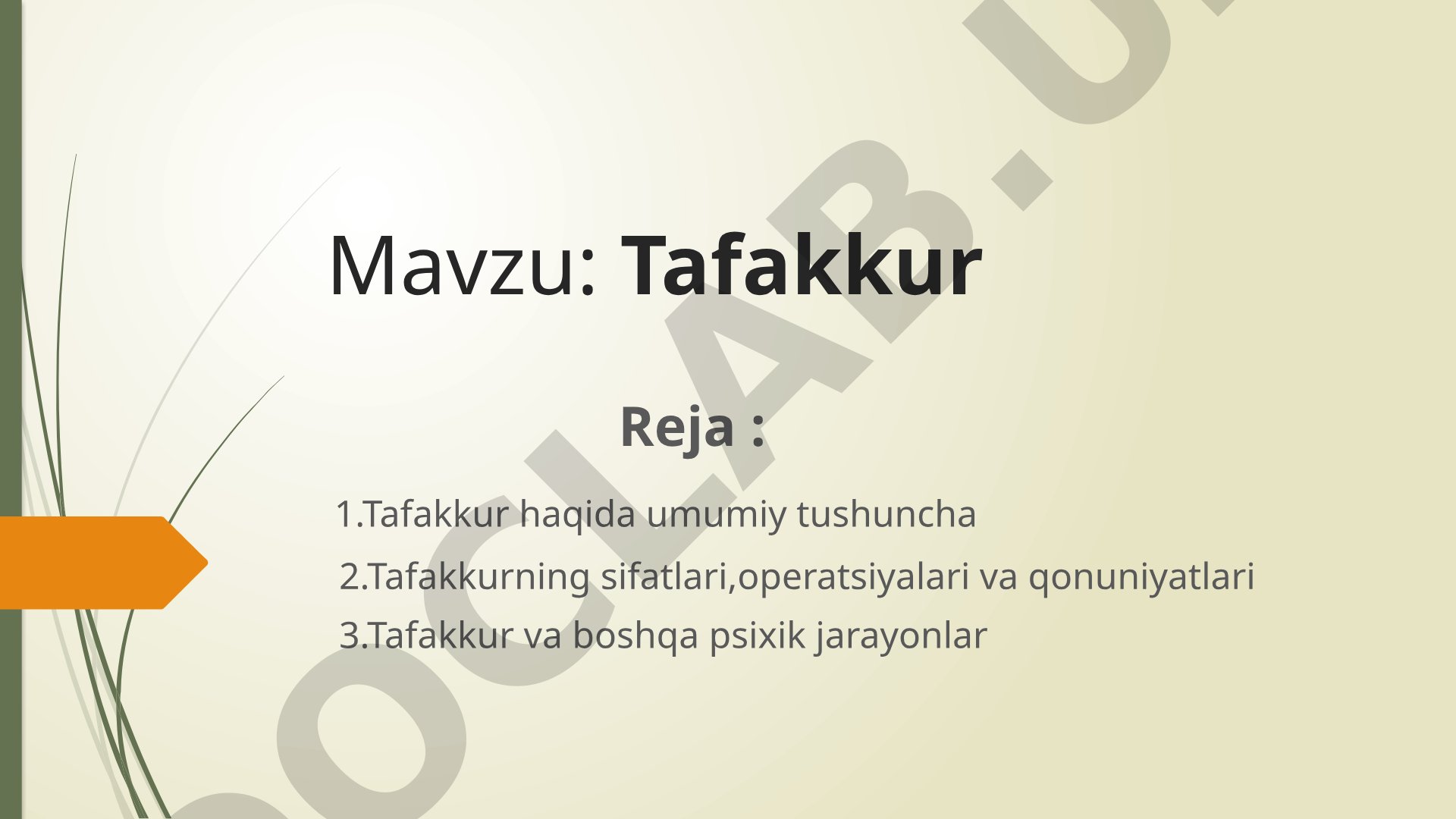 Tafakkur haqida umumiy tushuncha, uning sifatlari, operatsiyalari va qonuniyatlari