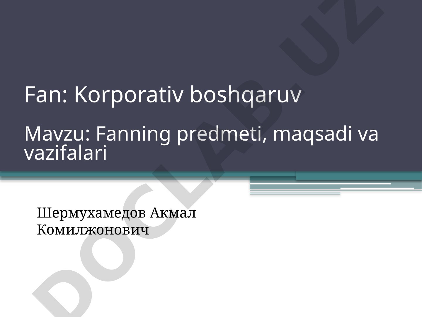 Fanning predmeti, maqsadi va vazifalari