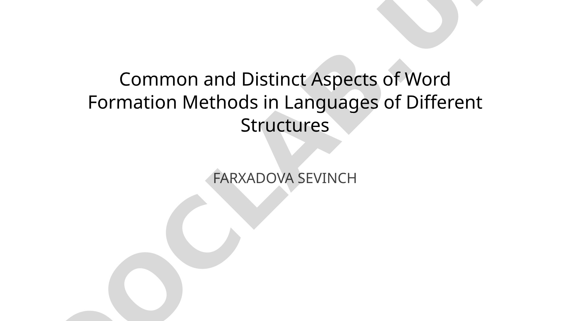 Common and Distinct Aspects of Word Formation Methods in Languages of Different Structures