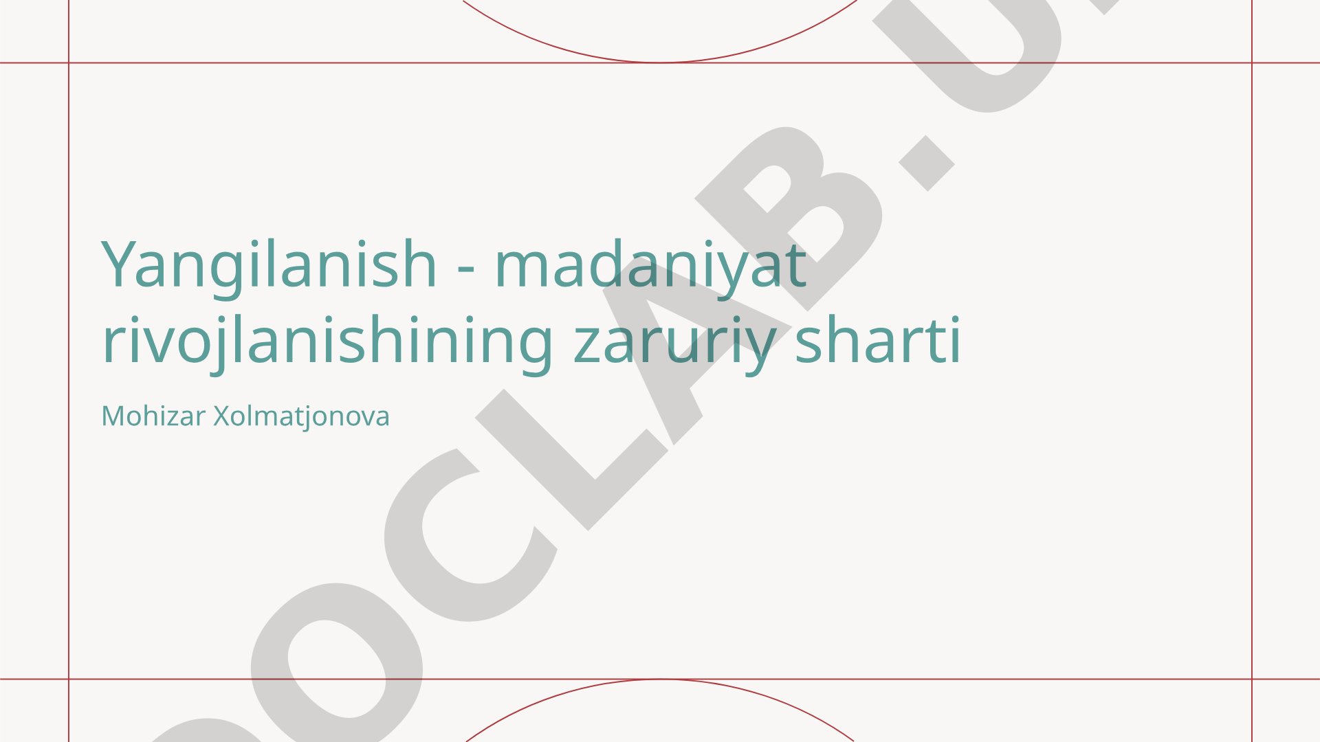 Yangilanish - madaniyat rivojlanishining zaruriy sharti