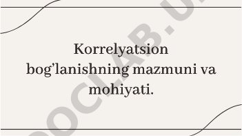 Korrelyatsion bog'lanishning mazmuni va mohiyati