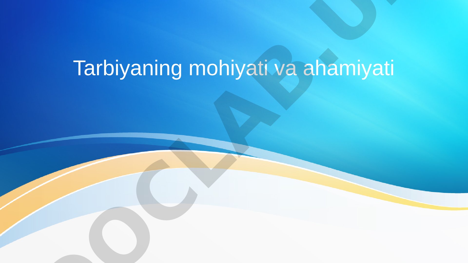 Tarbiyaning mohiyati va ahamiyati