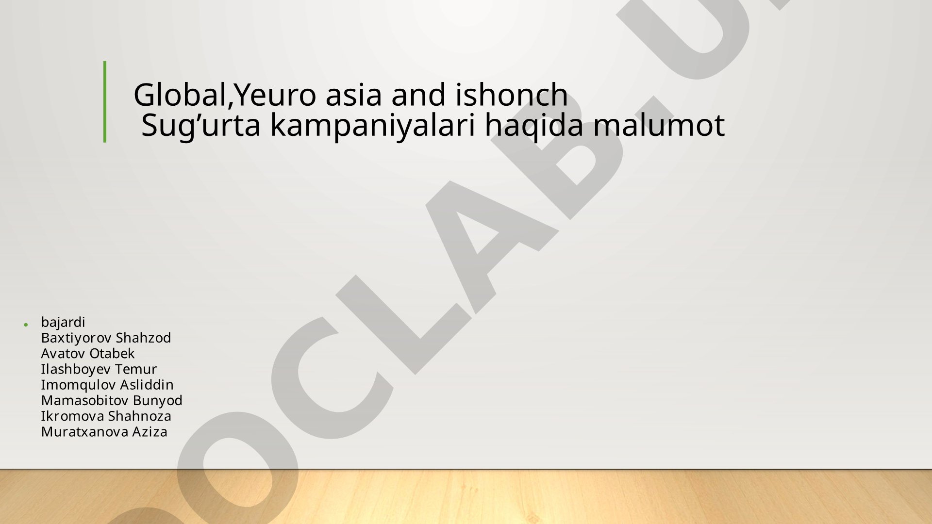 Global,Yeuro asia and ishonch Sug’urta kampaniyalari haqida malumot