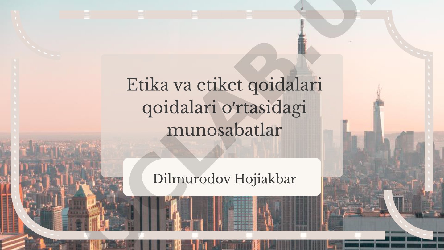 Etika va etiket qoidalari qoidalari o’rtasidagi munosabatlar