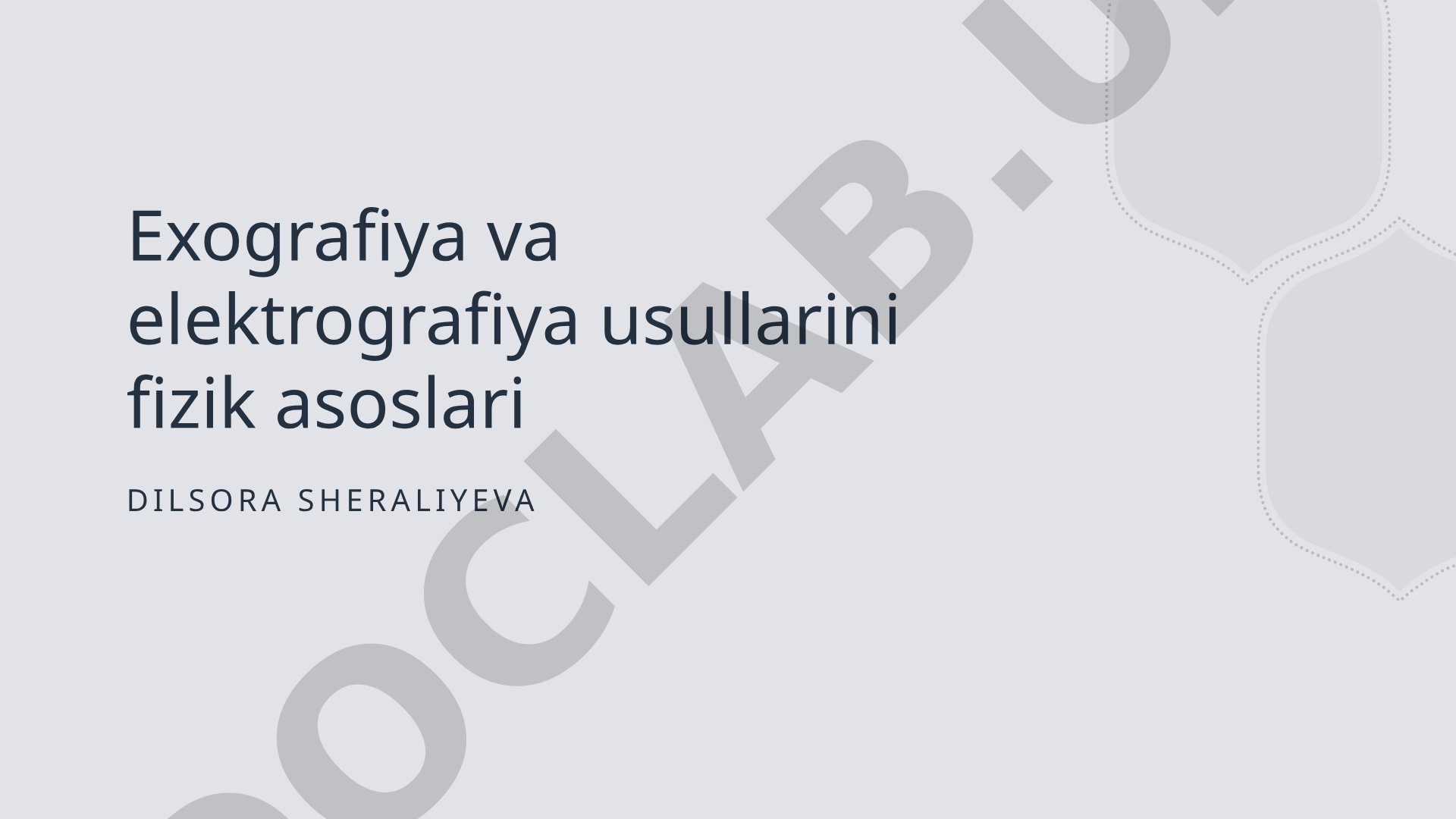 Exografiya va elektrografiya usullarini fizik asoslari
