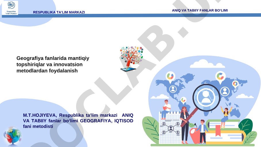 Geografiya fanlarida mantiqiy topshiriqlar va innovatsion metodlardan foydalanish