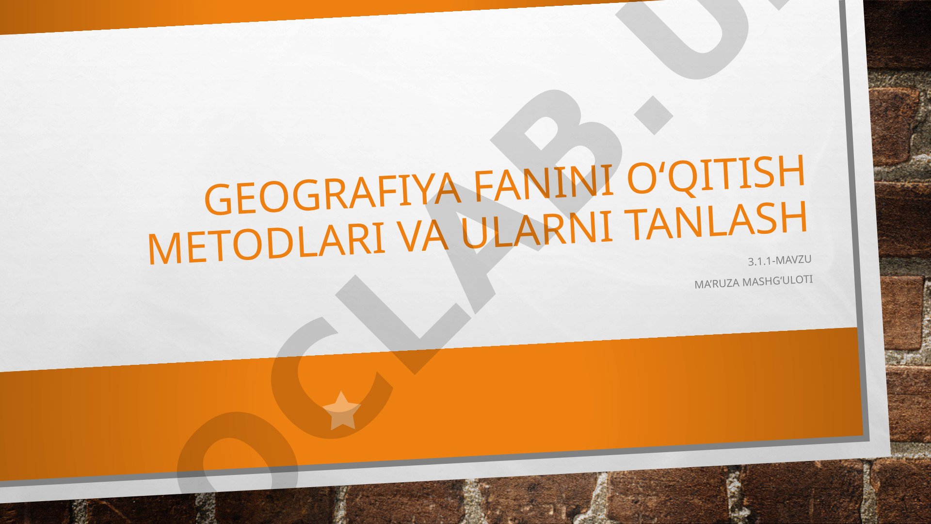 Geografiya fanini o‘qitish metodlari va ularni tanlash