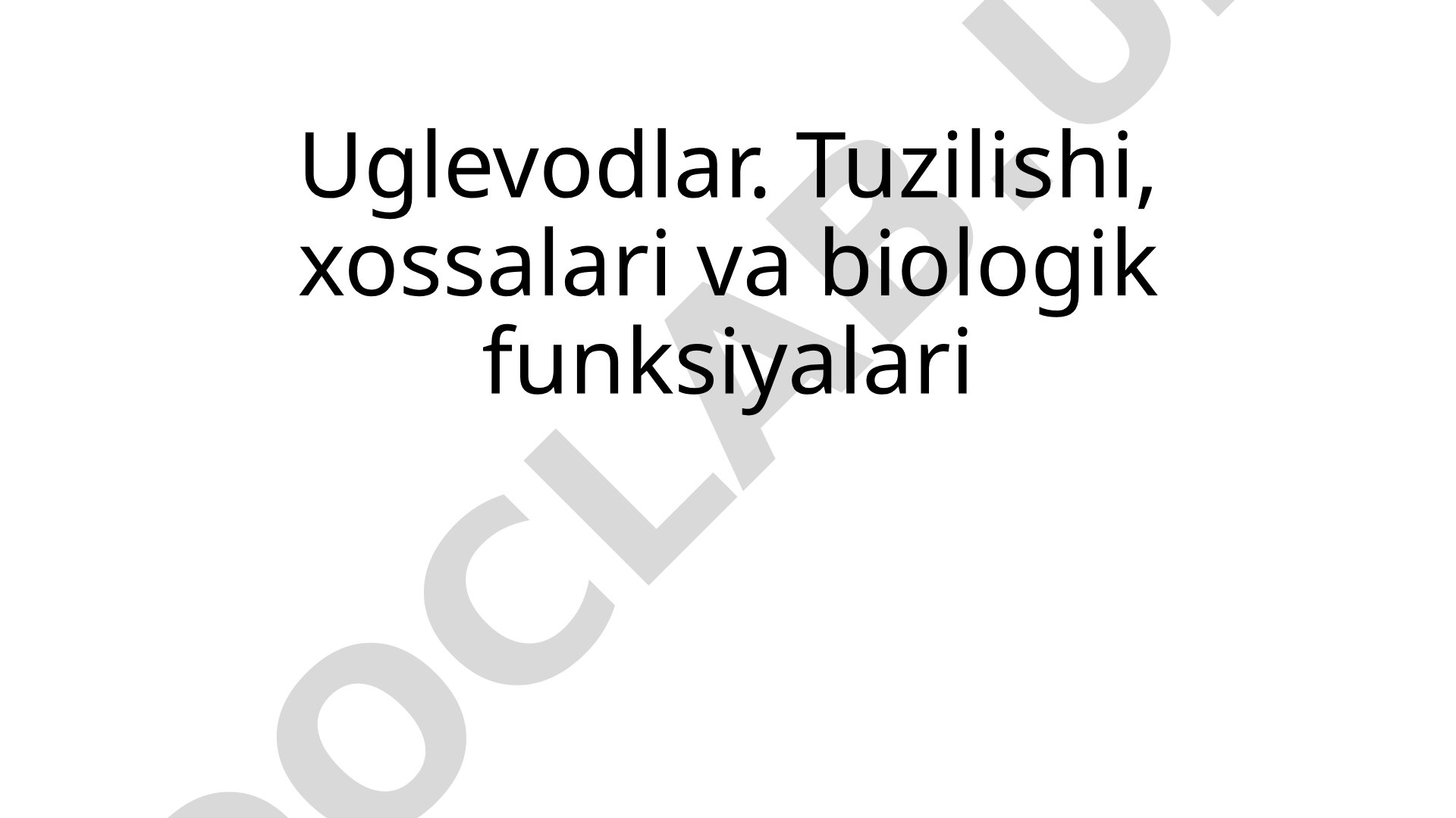 Uglevodlar: tuzilishi, xossalari va biologik funksiyalari