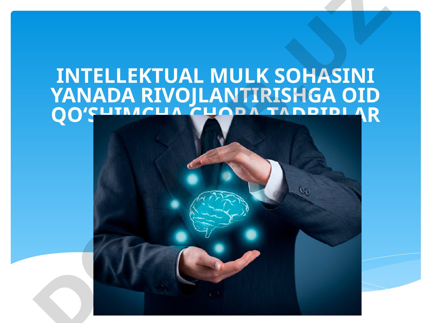 Intellektual mulk sohasini yanada rivojlantirishga oid qo‘shimcha chora-tadbirlar to‘g‘risida