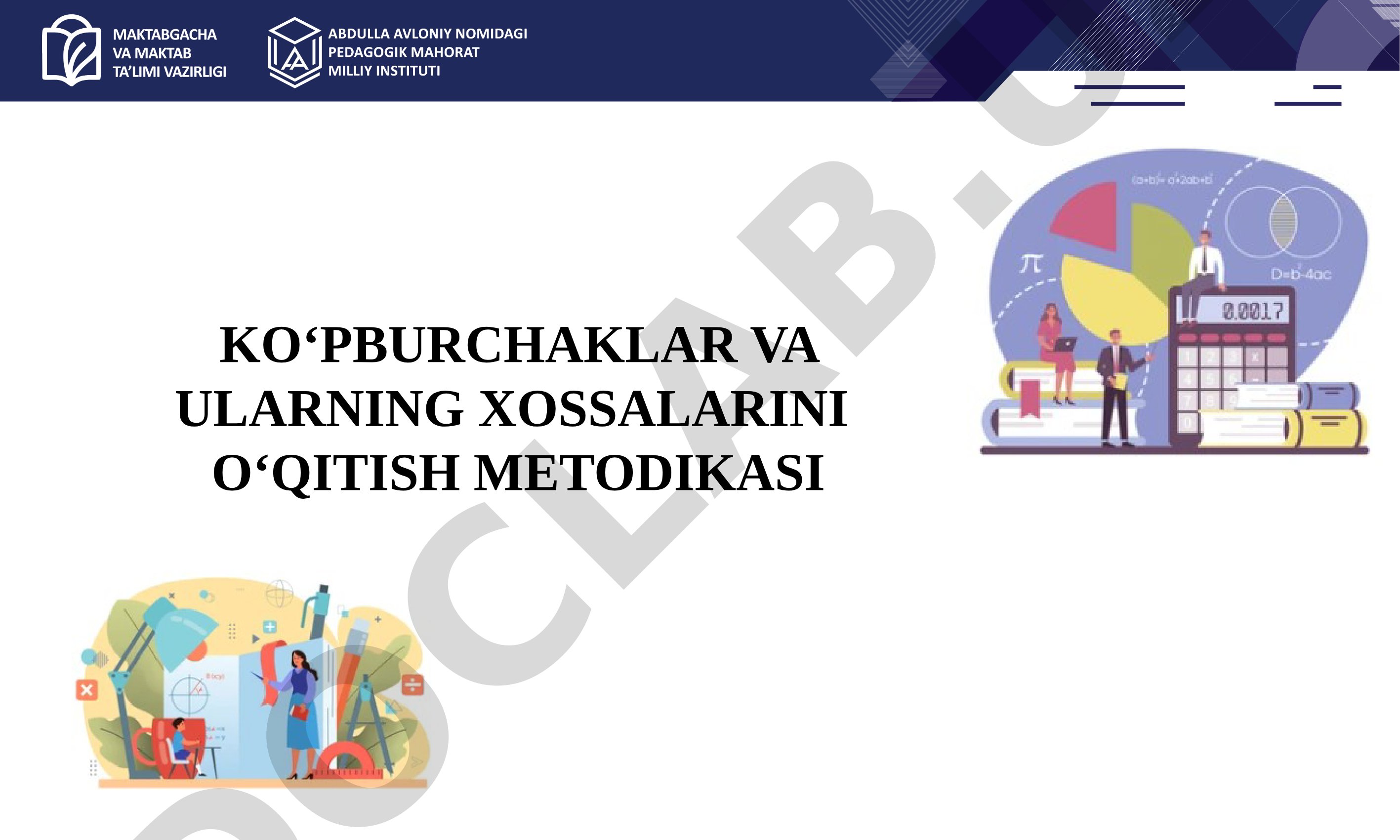 KO‘PBURCHAKLAR VA ULARNING XOSSALARINI O‘QITISH METODIKASI