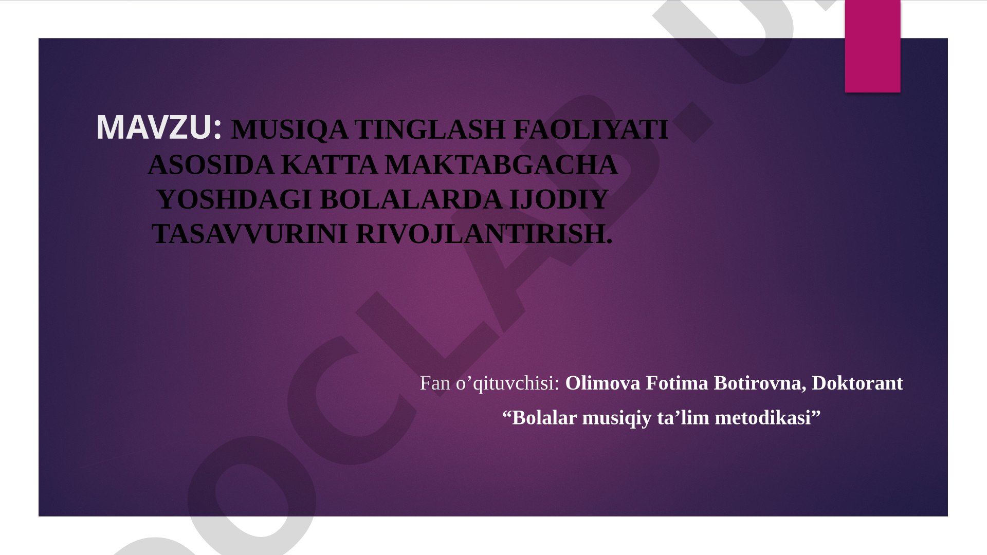 Musiqa tinglash faoliyati asosida katta maktabgacha yoshdagi bolalarda ijodiy tasavvurini rivojlantirish