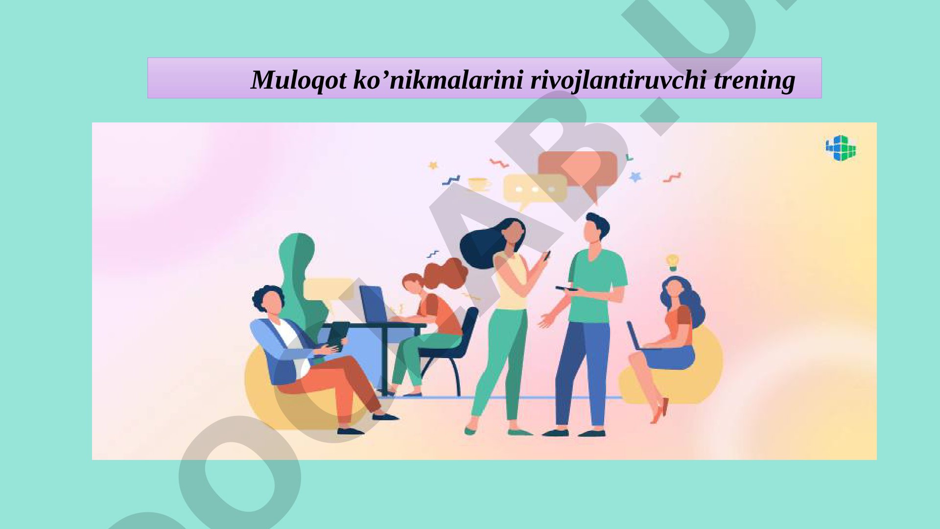 Muloqot ko’nikmalarini rivojlantiruvchi trening