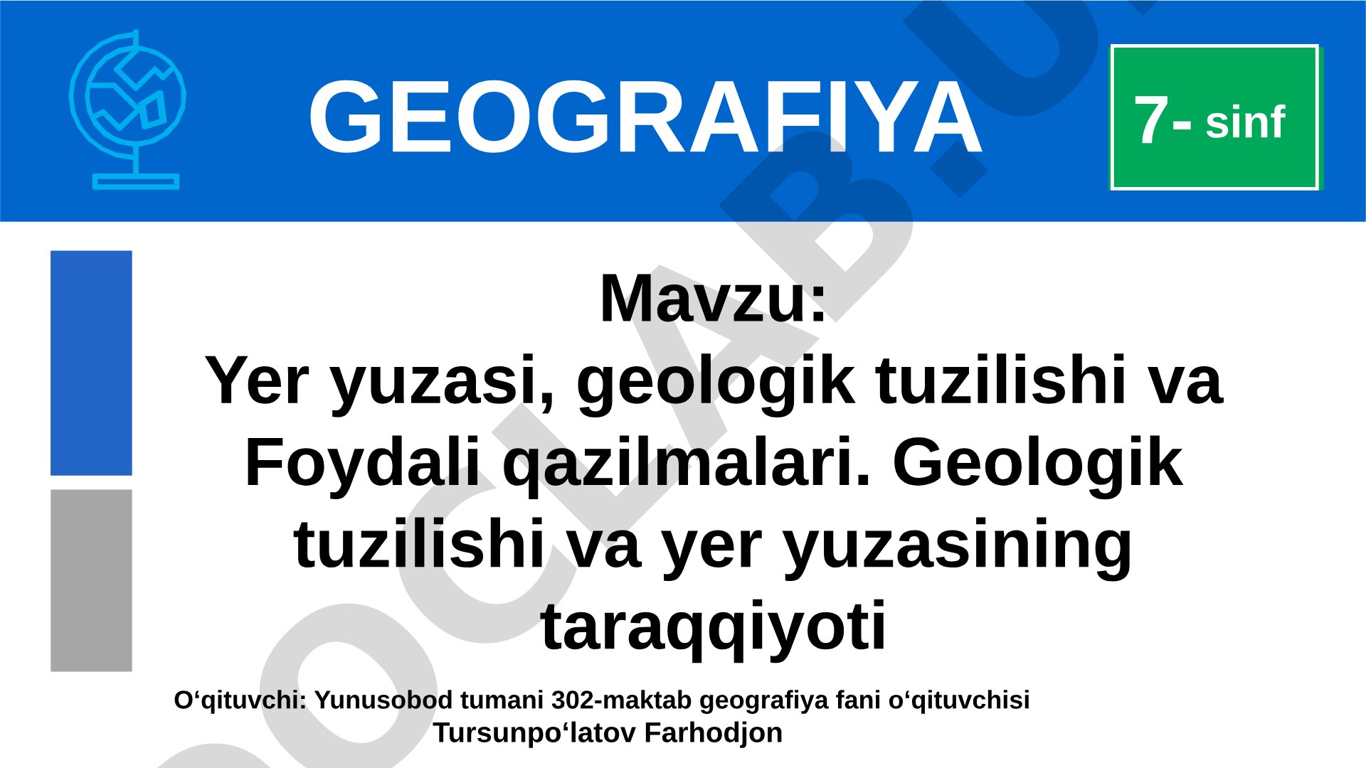 Yer yuzasi, geologik tuzilishi va Foydali qazilmalari. Geologik tuzilishi va yer yuzasining taraqqiyoti 7- sinf GEOGRAFIYA