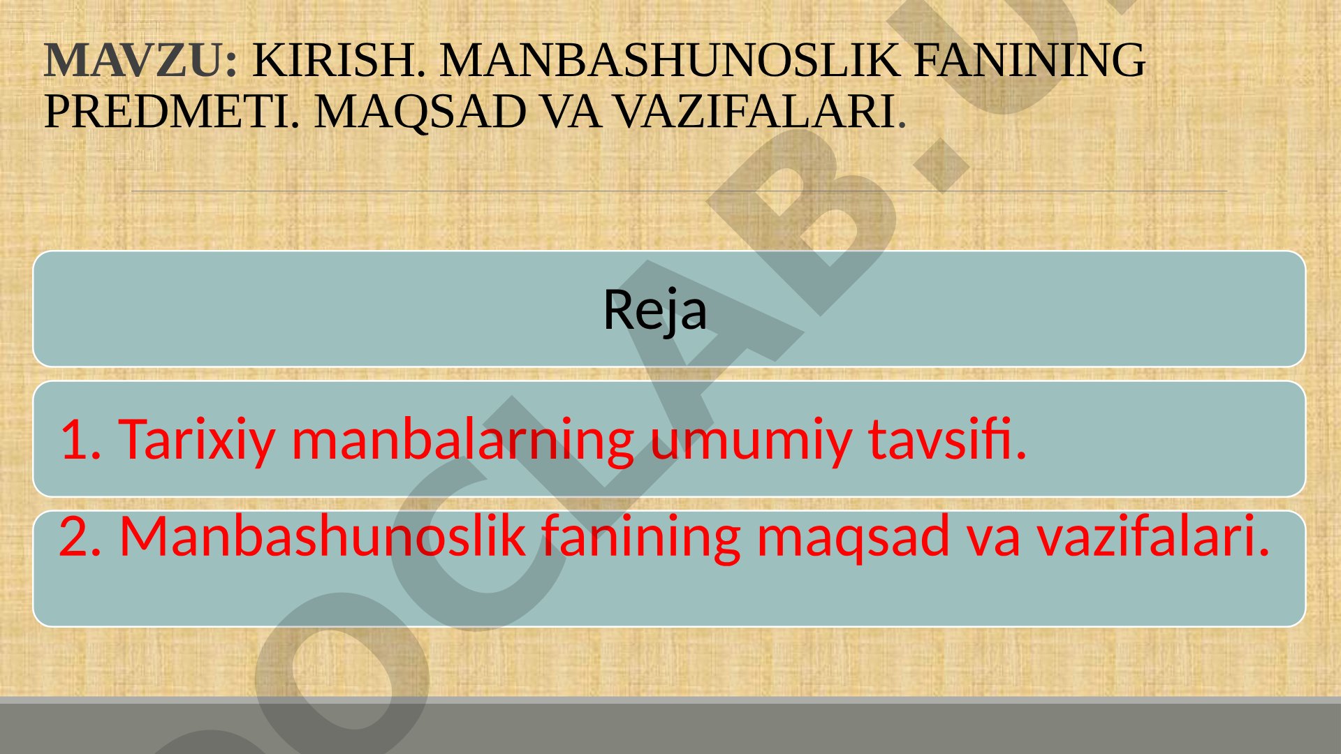 Kirish. Manbashunoslik fanining predmeti. Maqsad va vazifalari