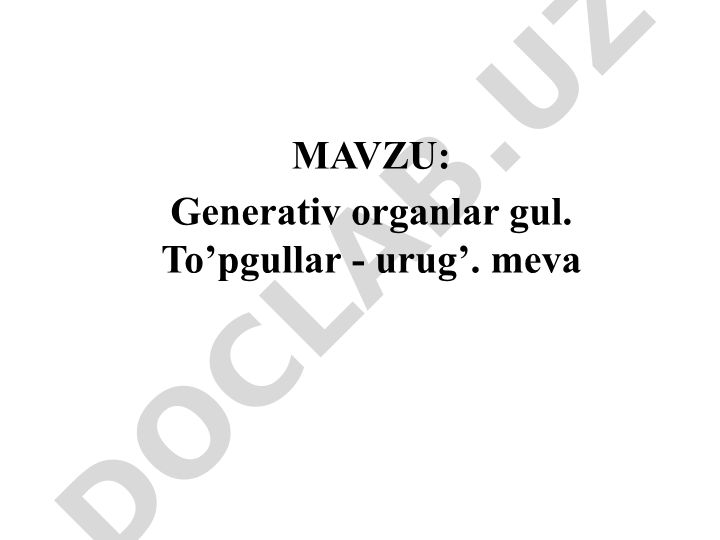 Generativ organlar gul. To’pgullar - urug’. meva