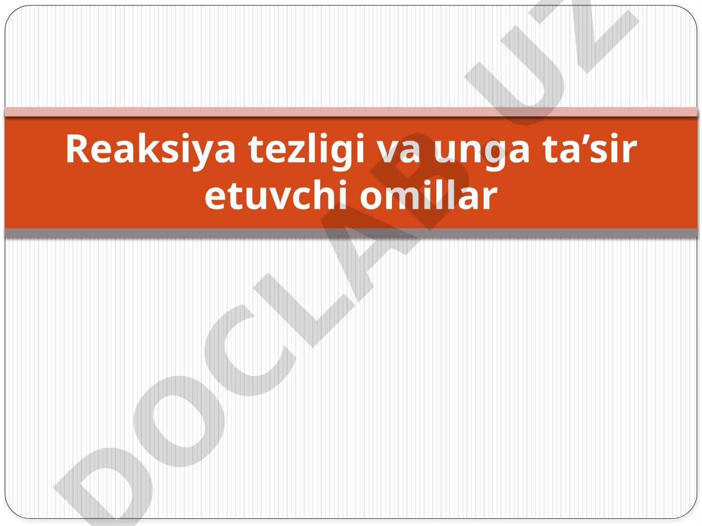 Reaksiya tezligi va unga ta'sir etuvchi omillar