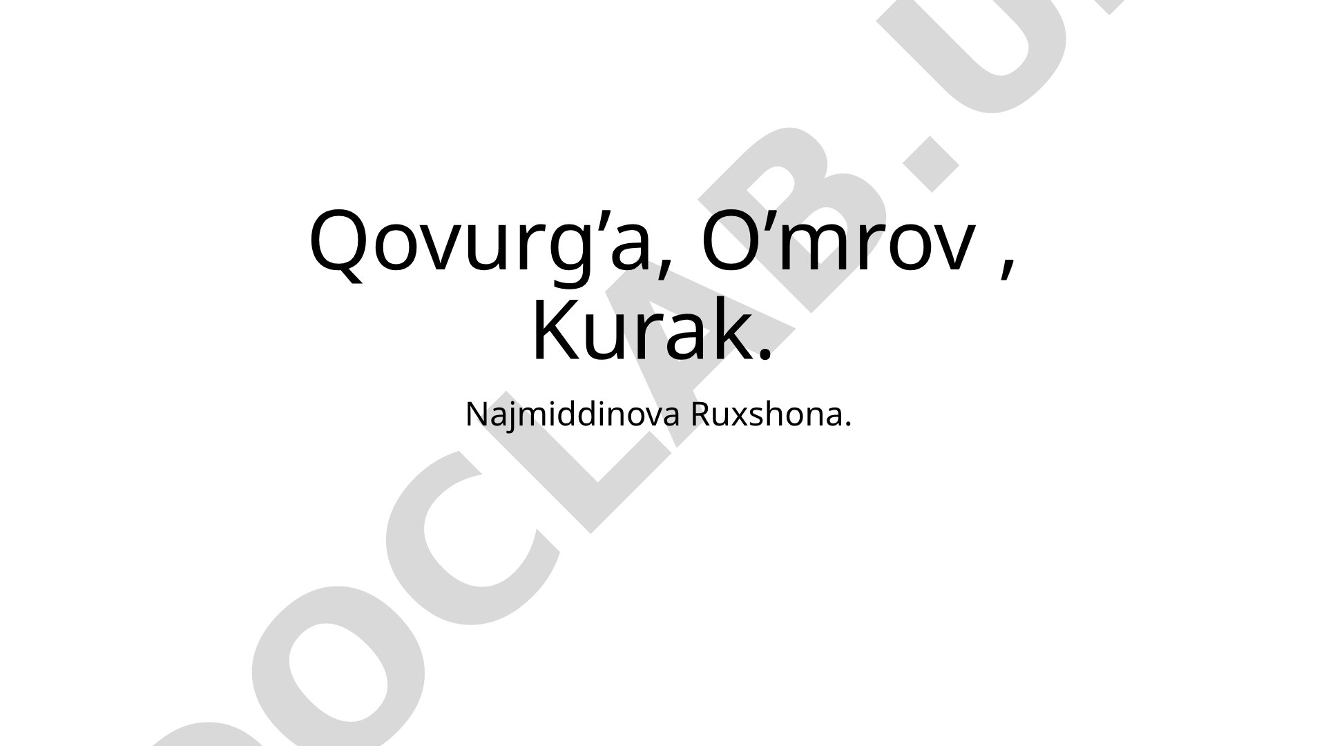 Qovurg’a, O’mrov , Kurak.