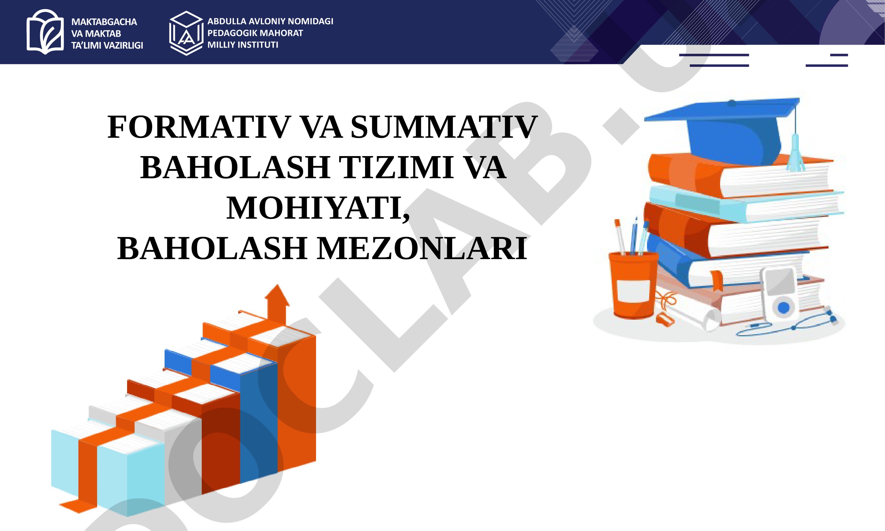 FORMATIV VA SUMMATIV BAHOLASH TIZIMI VA MOHIYATI, BAHOLASH MEZONLARI
