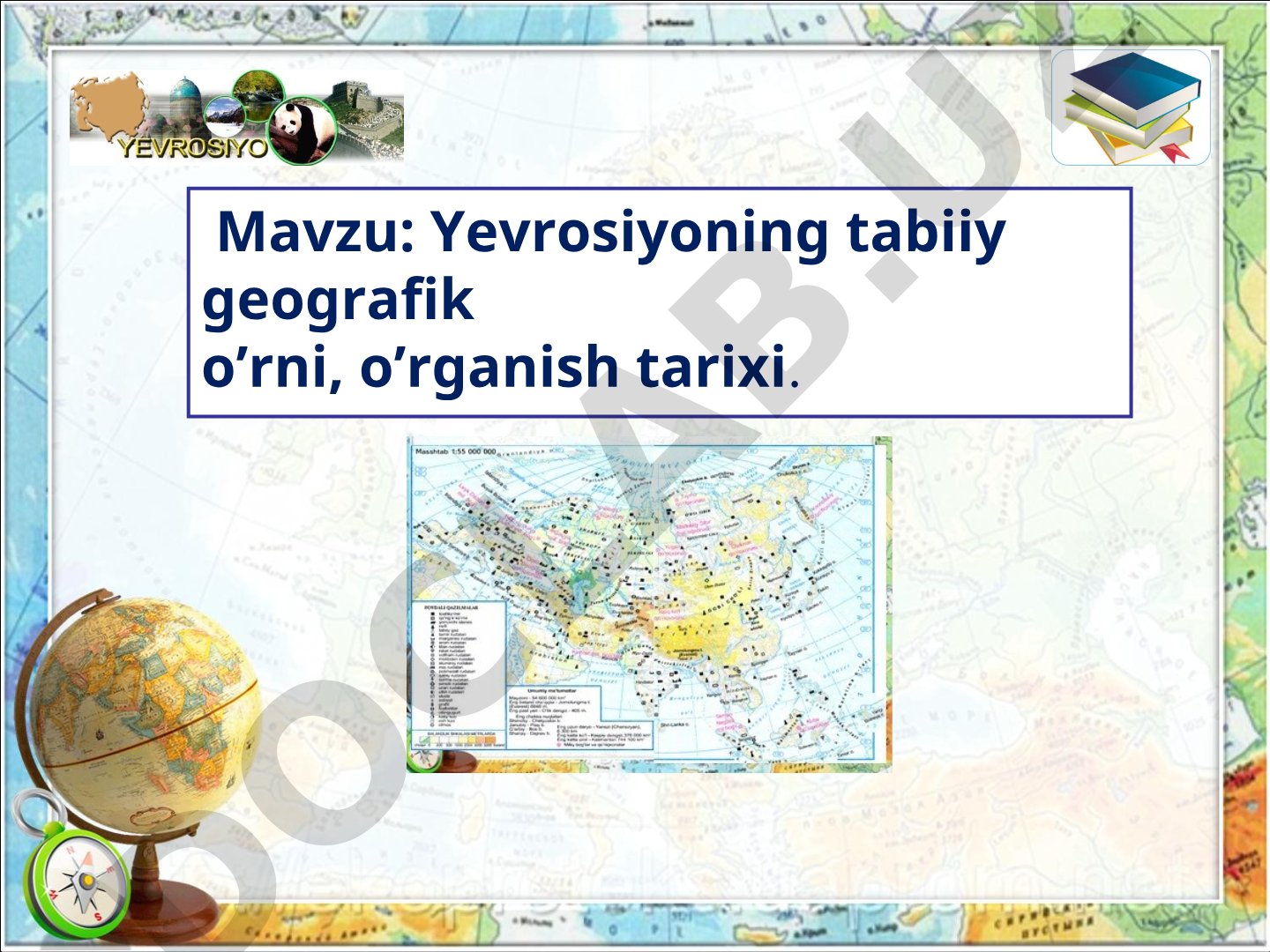 Yevrosiyoning tabiiy geografik o'rni, o'rganish tarixi