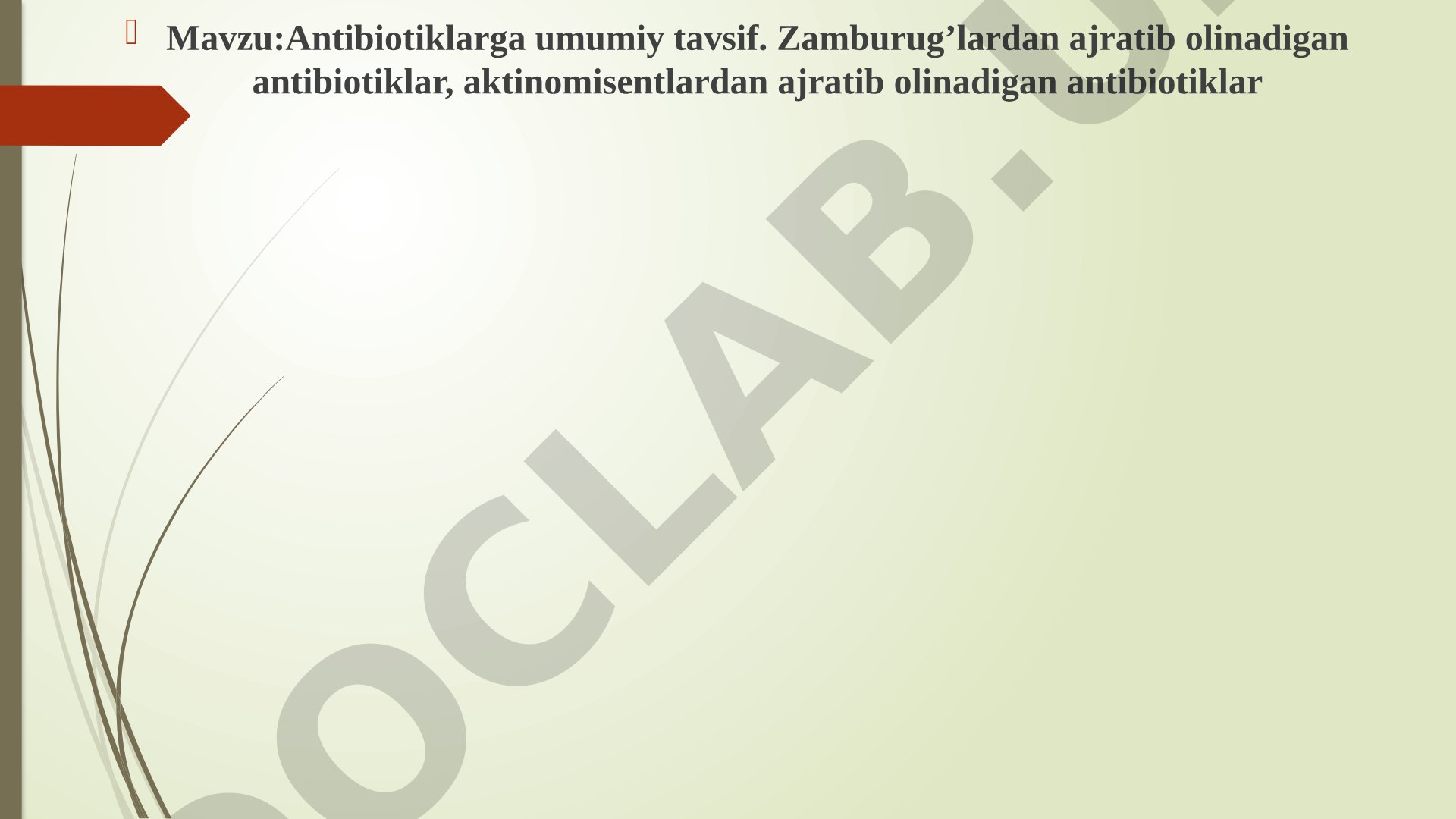 Antibiotiklarga umumiy tavsif. Zamburug’lardan ajratib olinadigan antibiotiklar, aktinomisentlardan ajratib olinadigan antibiotiklar