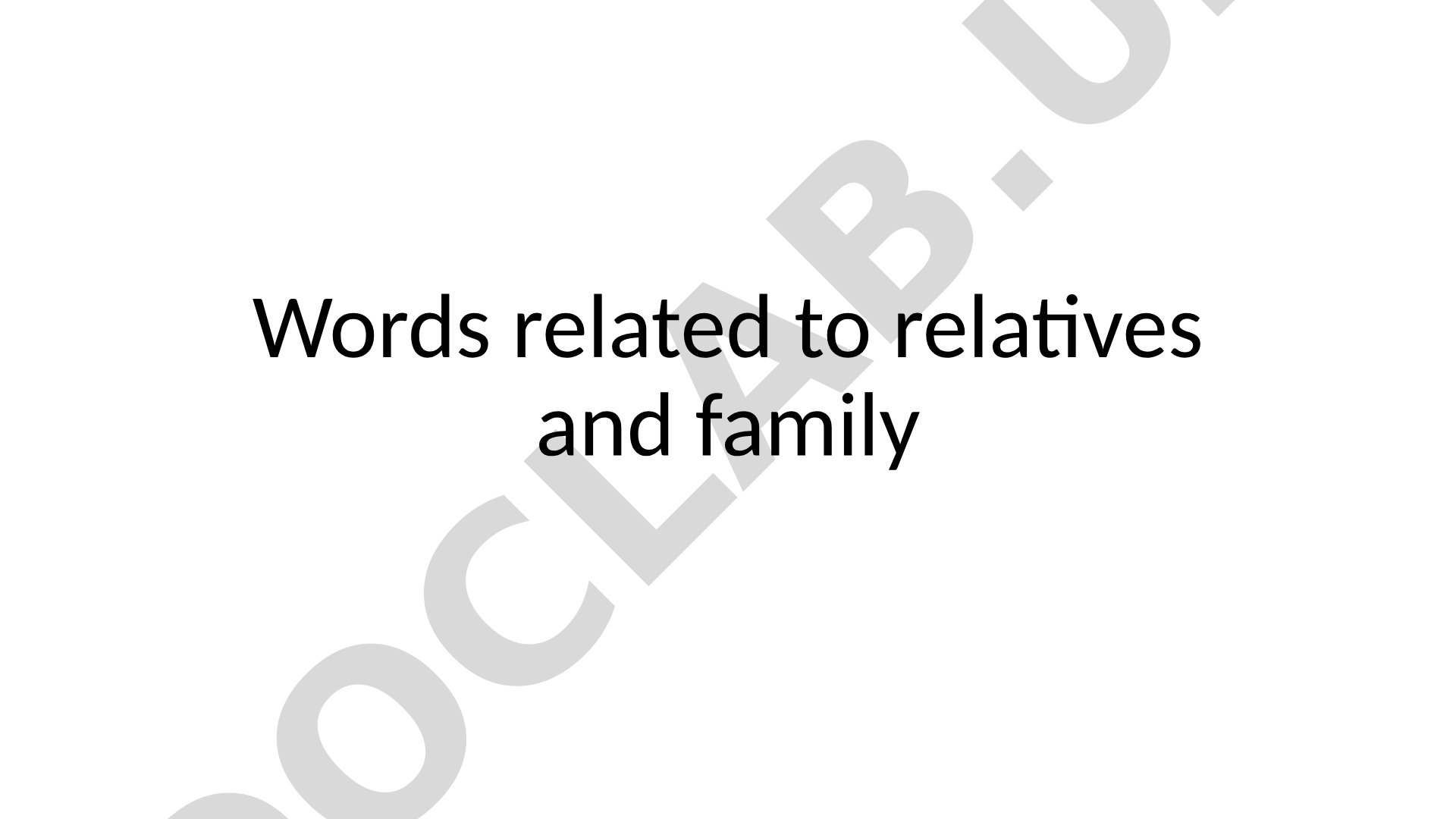 Words related to relatives and family