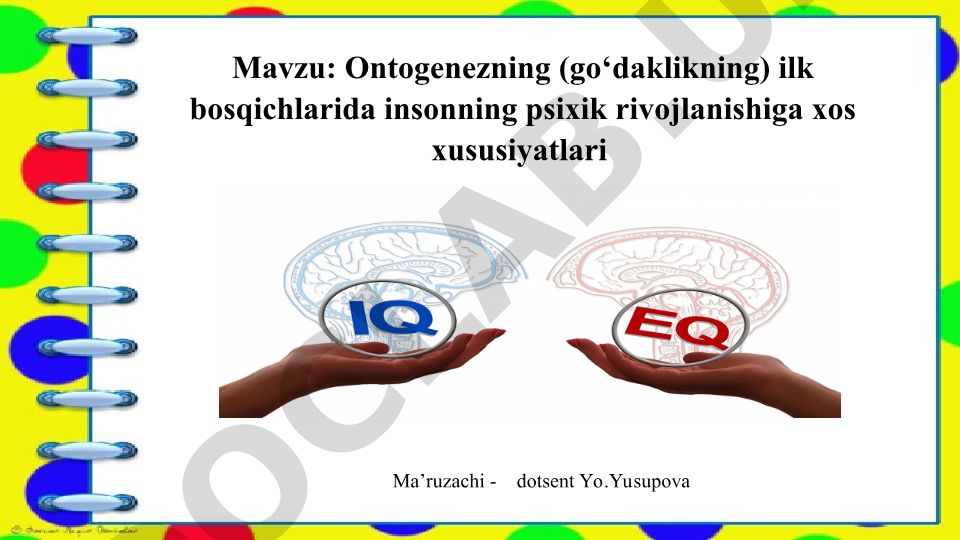 Ontogenezning (go‘daklikning) ilk bosqichlarida insonning psixik rivojlanishiga xos xususiyatlari