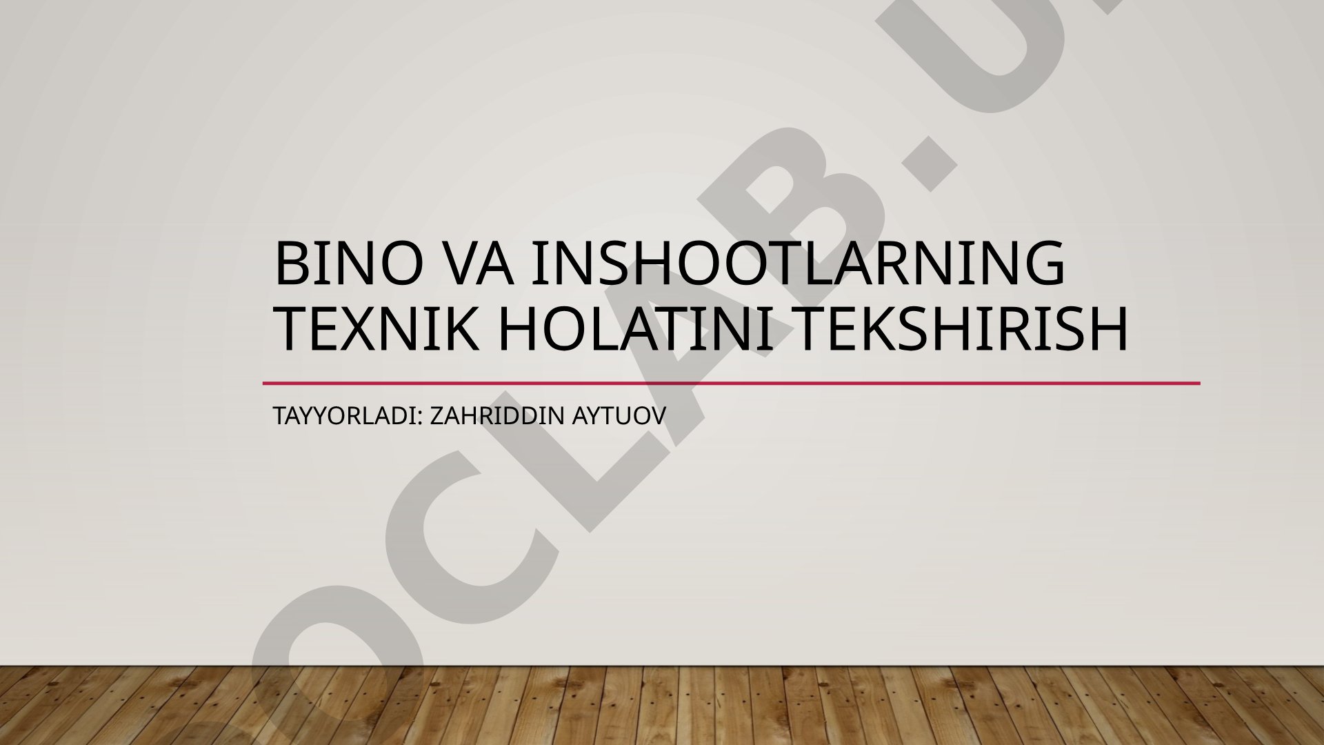 Bino va inshootlarning texnik holatini tekshirish