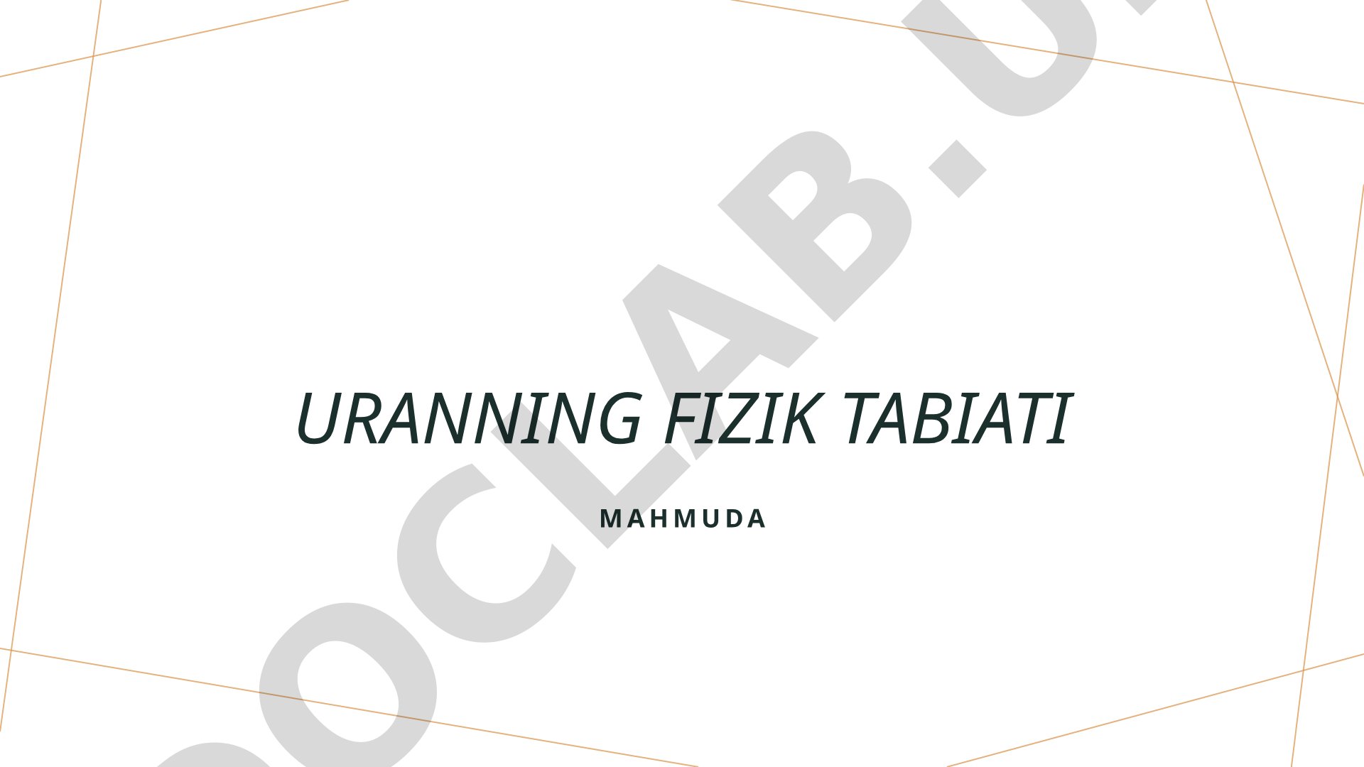 Uranning fizik-kimyoviy xususiyatlari, radioaktivligi va yadro reaksiyalaridagi roli