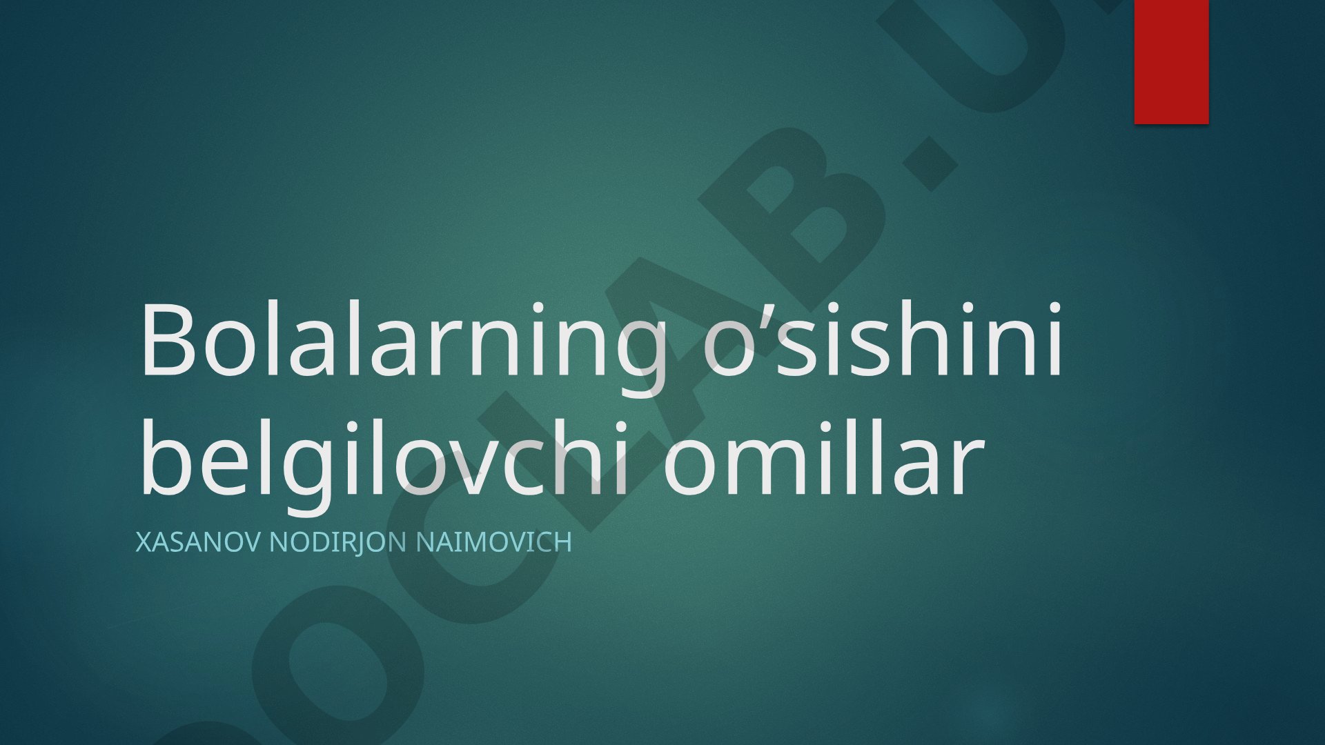 Bolalarning o'sishini belgilovchi omillar