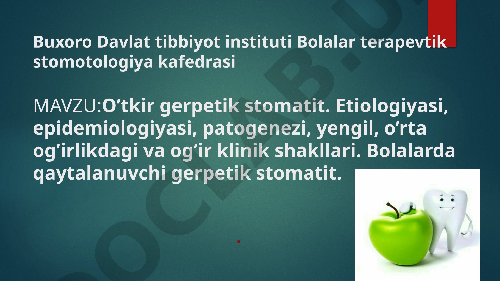 O'tkir gerpetik stomatit. Etiologiyasi, epidemiologiyasi, patogenezi, yengil, o'rta og'irlikdagi va og'ir klinik shakllari. Bolalarda qaytalanuvchi gerpetik stomatit