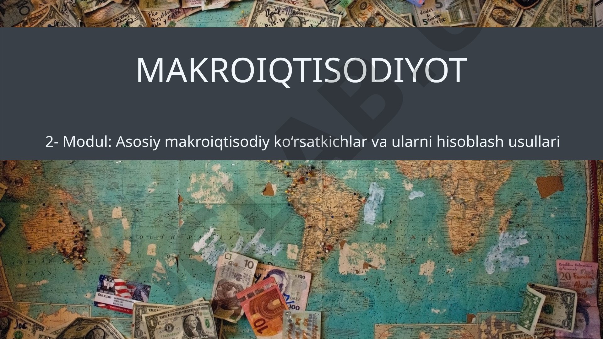 Makroiqtisodiyot 2- Modul: Asosiy makroiqtisodiy ko‘rsatkichlar va ularni hisoblash usullari