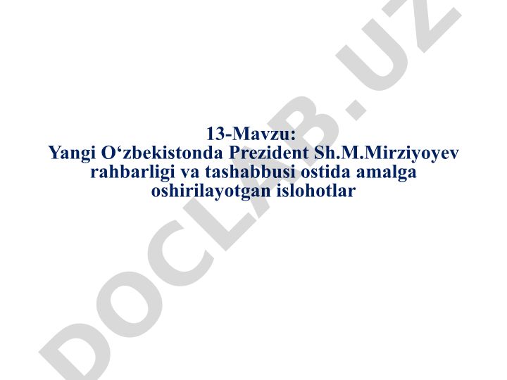 Yangi O‘zbekistonda Prezident Sh.M.Mirziyoyev rahbarligi va tashabbusi ostida amalga oshirilayotgan islohotlar