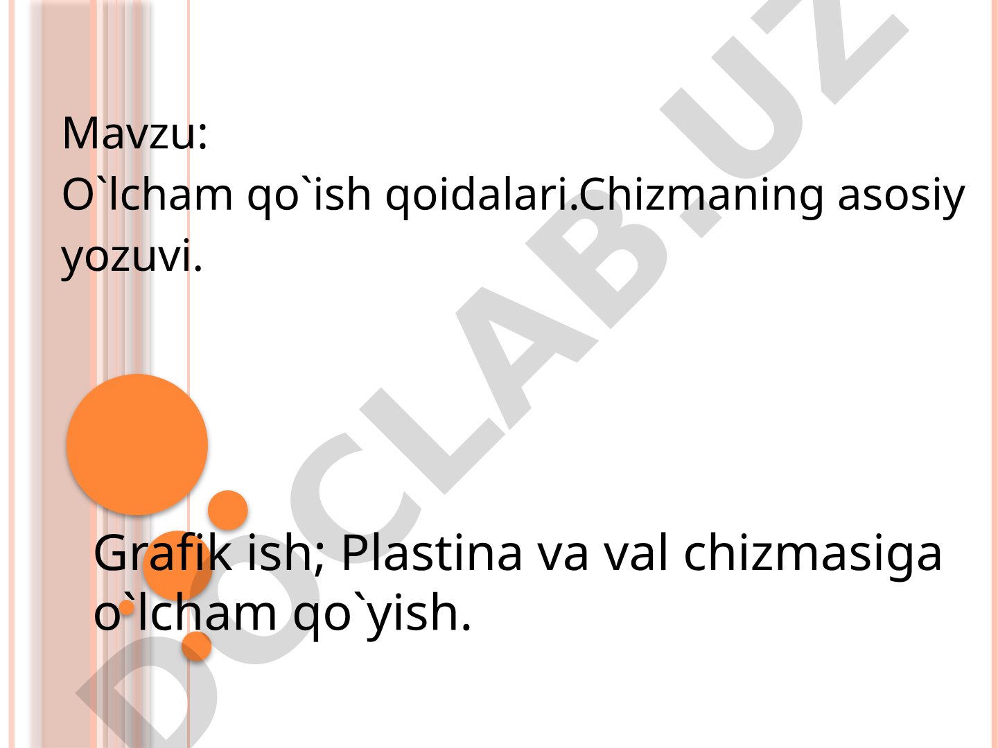 O`lcham qo`ish qoidalari.Chizmaning asosiy yozuvi