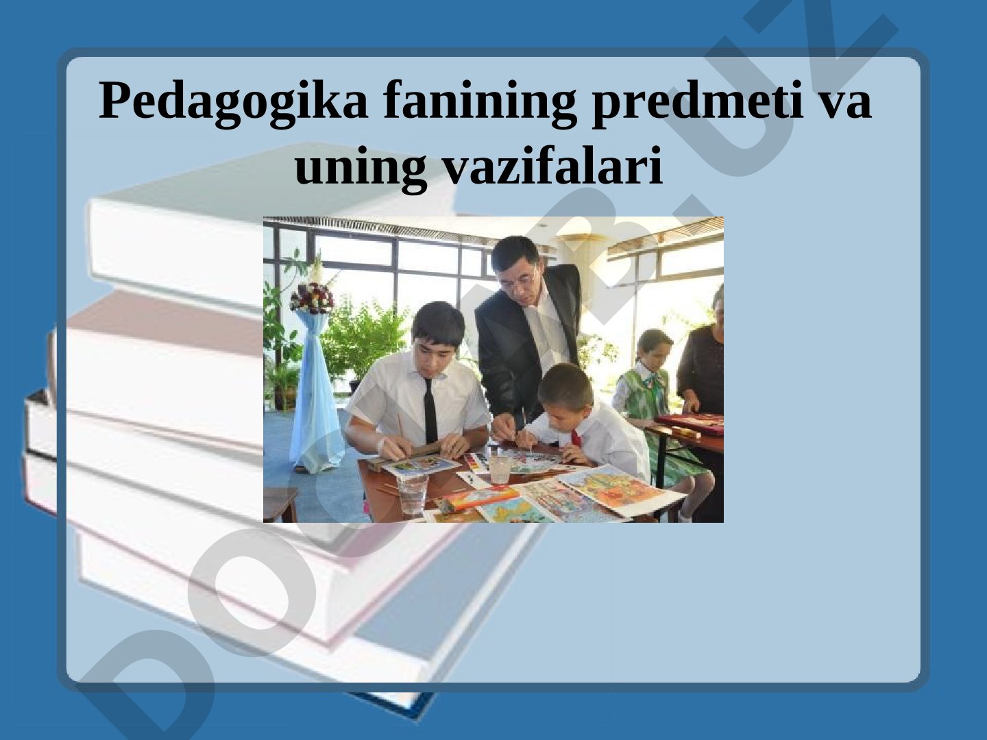Pedagogika fanining predmeti va uning vazifalari