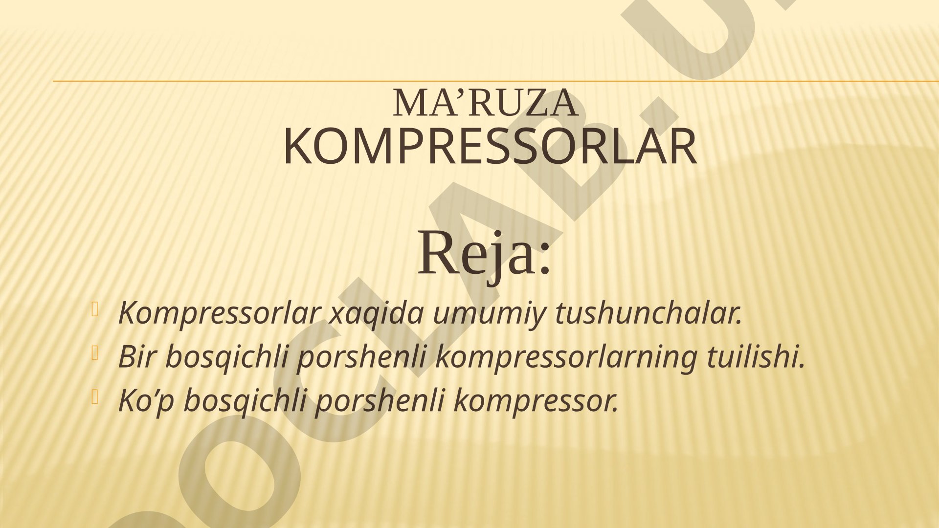 Kompressorlar haqida tushuncha, porshenli va parrakli turlari, tuzilishi