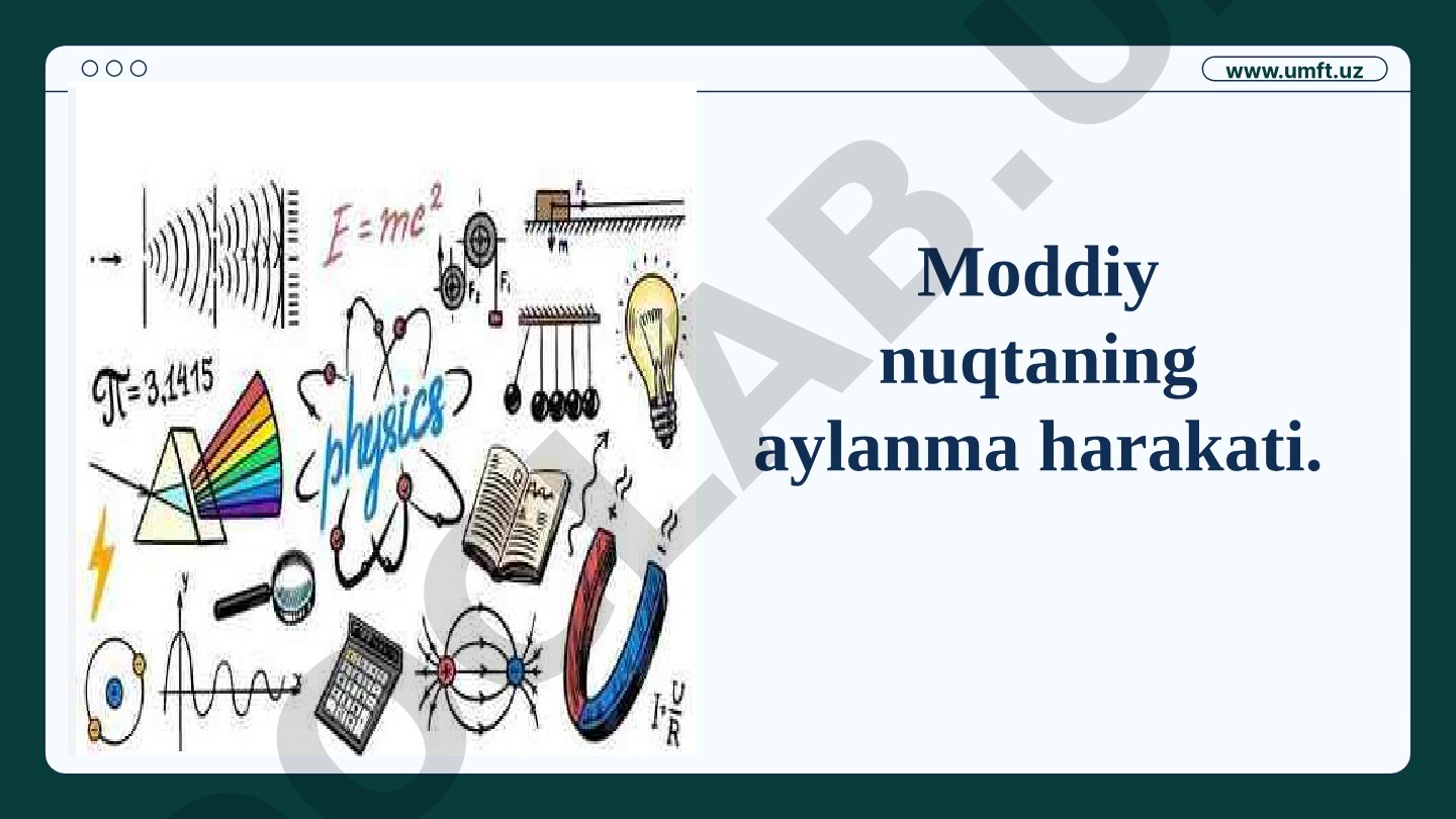 Moddiy nuqtaning aylanma harakati