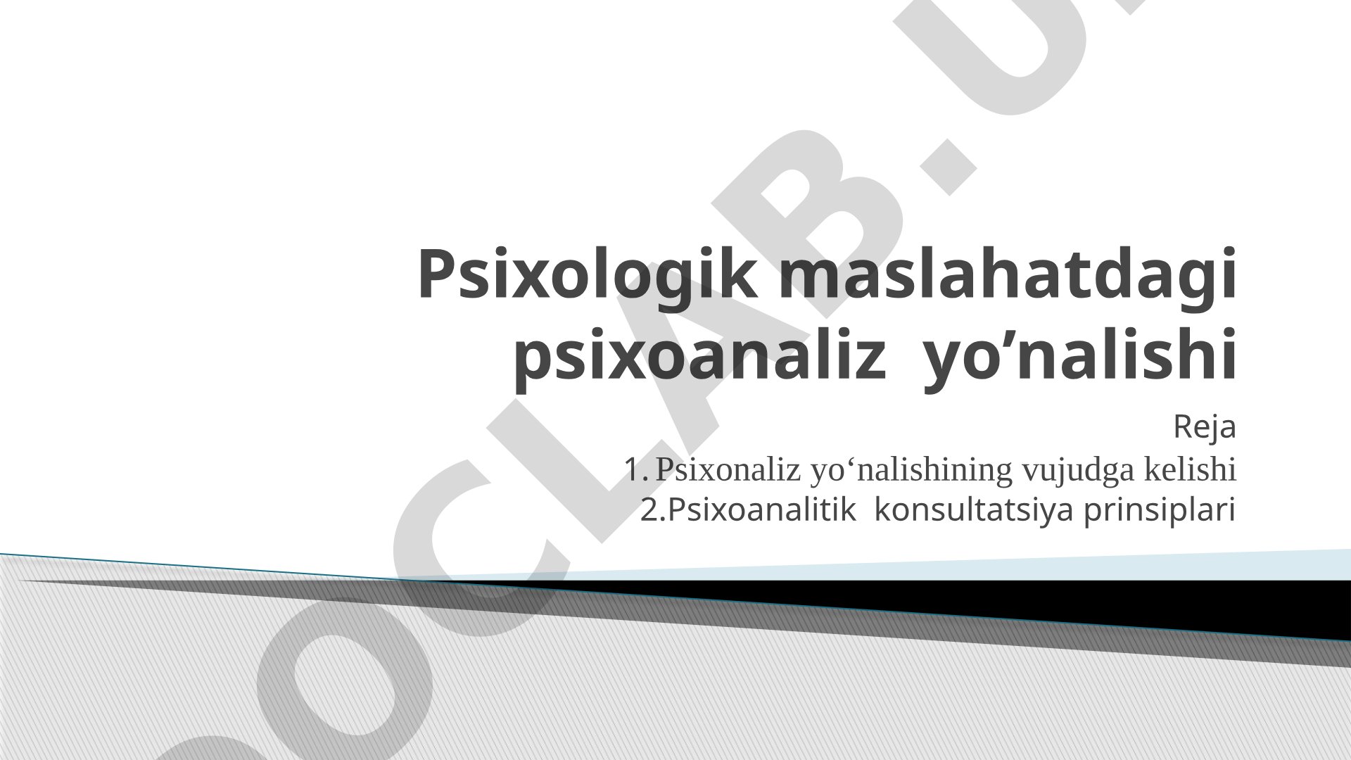 Psixologik maslahatdagi psixoanaliz yo’nalishi