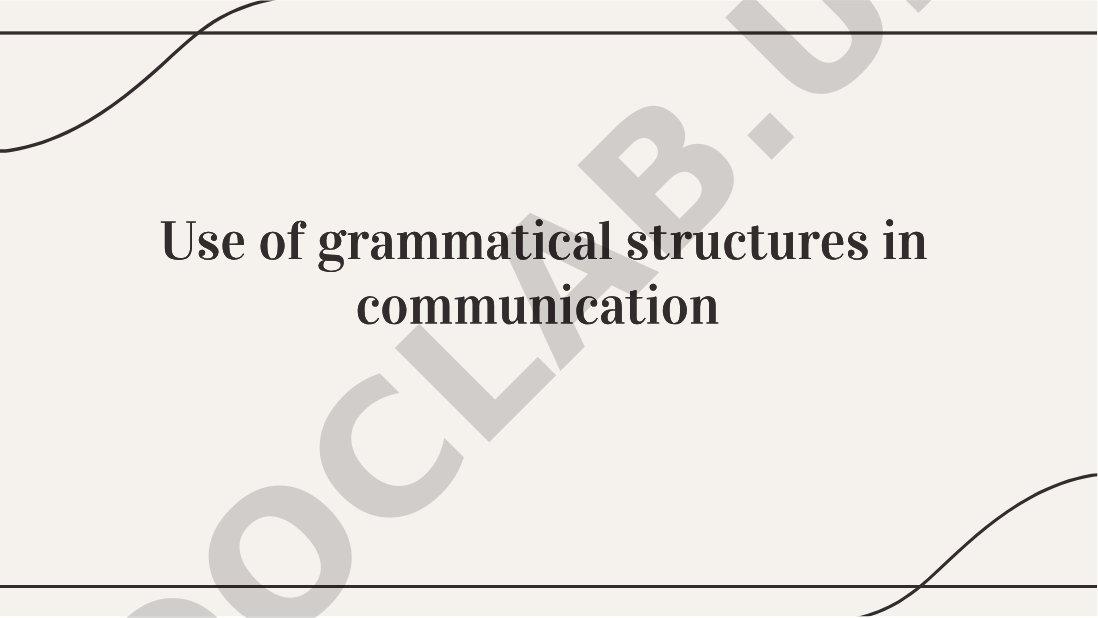 Use of grammatical structures in communication