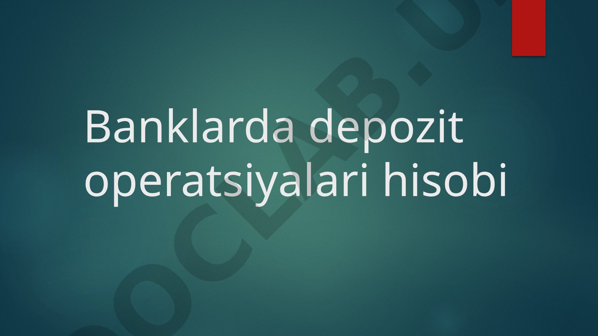 Banklarda depozit operatsiyalari hisobi
