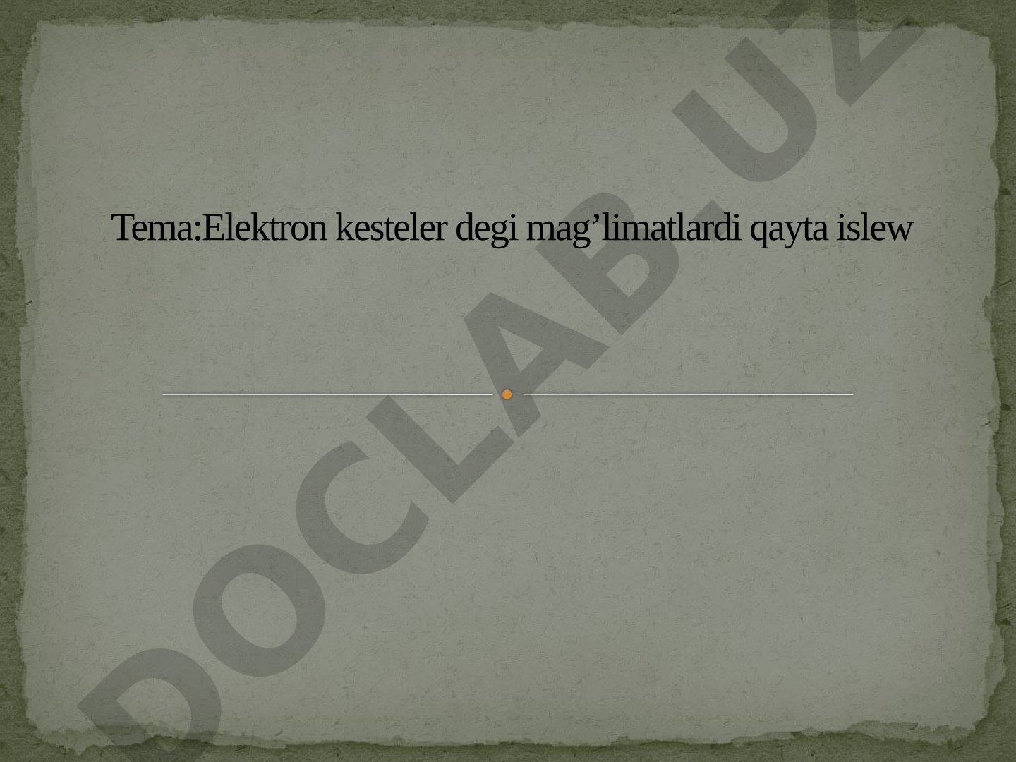 Elektron kesteler degi mag’limatlardi qayta islew