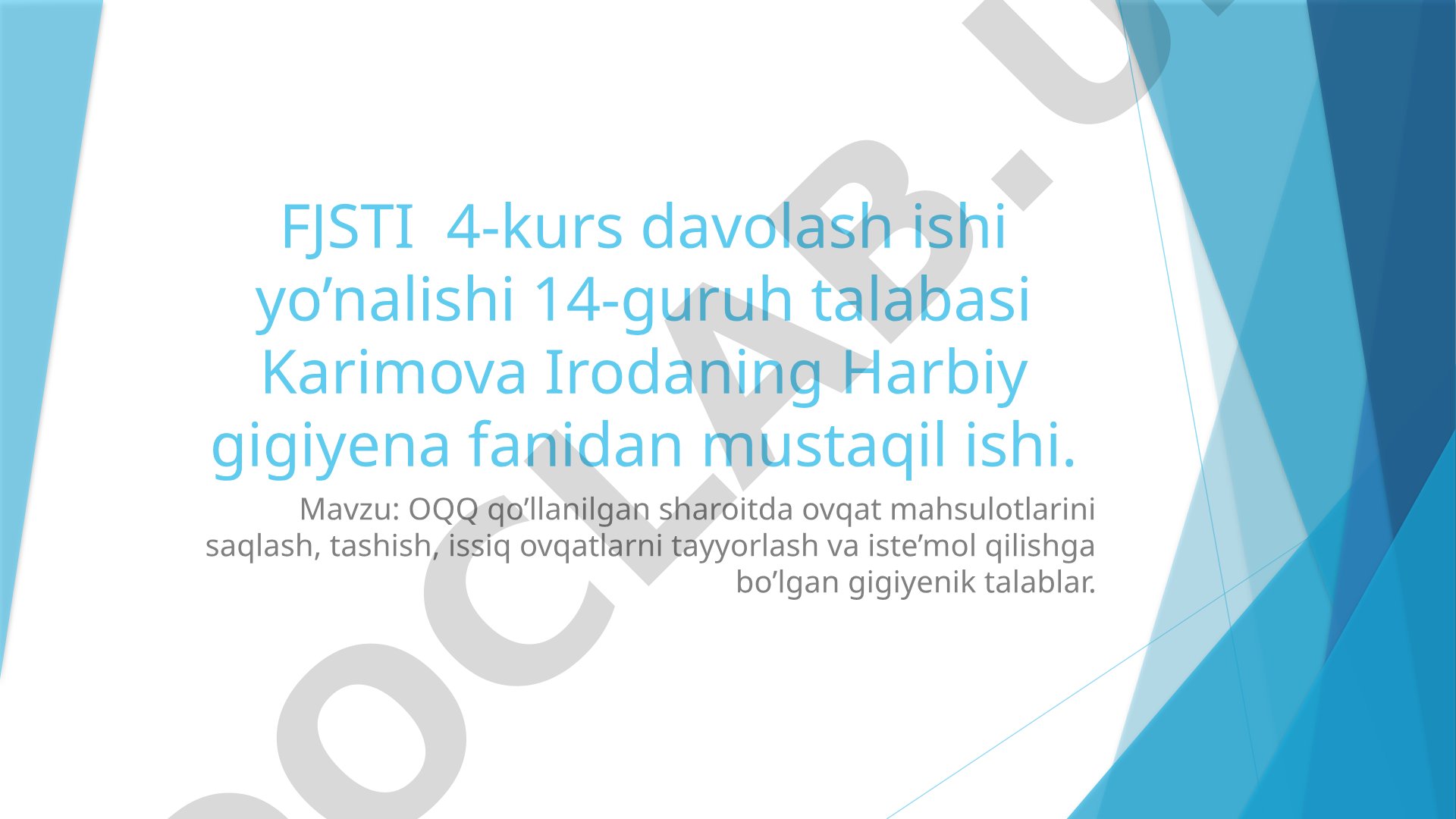 OQQ qo'llanilgan sharoitda ovqat mahsulotlarini saqlash, tashish, issiq ovqatlarni tayyorlash va iste'mol qilishga bo'lgan gigiyenik talablar