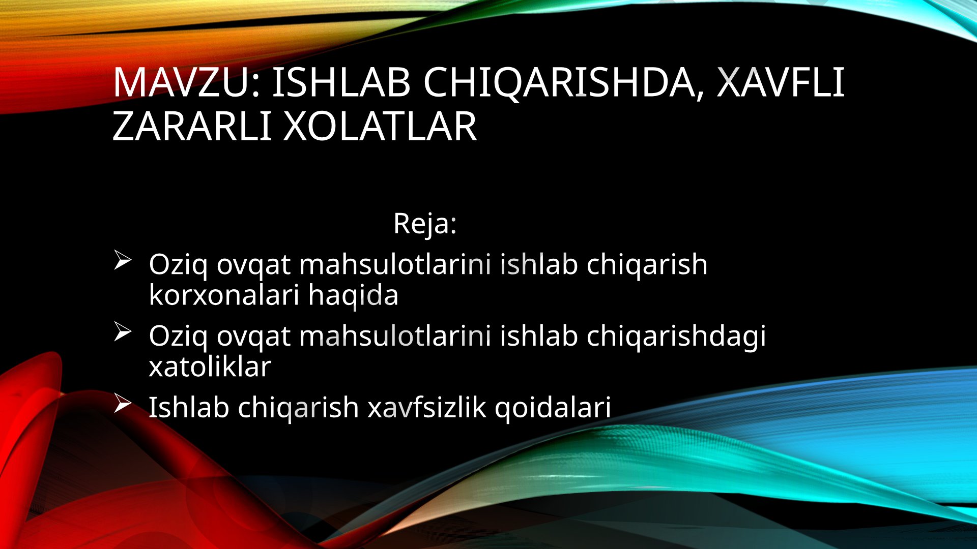Ishlab chiqarishda, xavfli zararli xolatlar