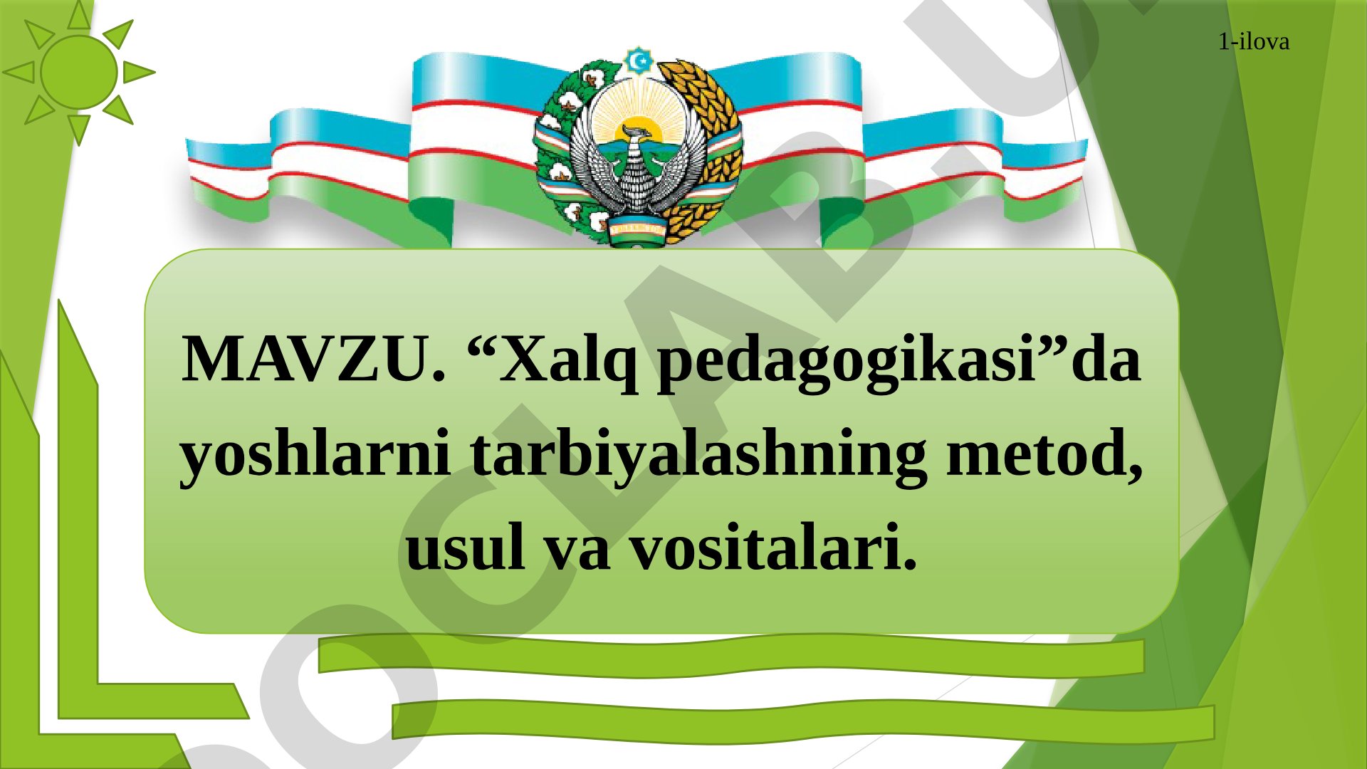 Xalq pedagogikasida yoshlarni tarbiyalashning metod, usul va vositalari